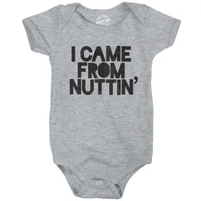 I Came From Nuttin' Baby Bodysuit