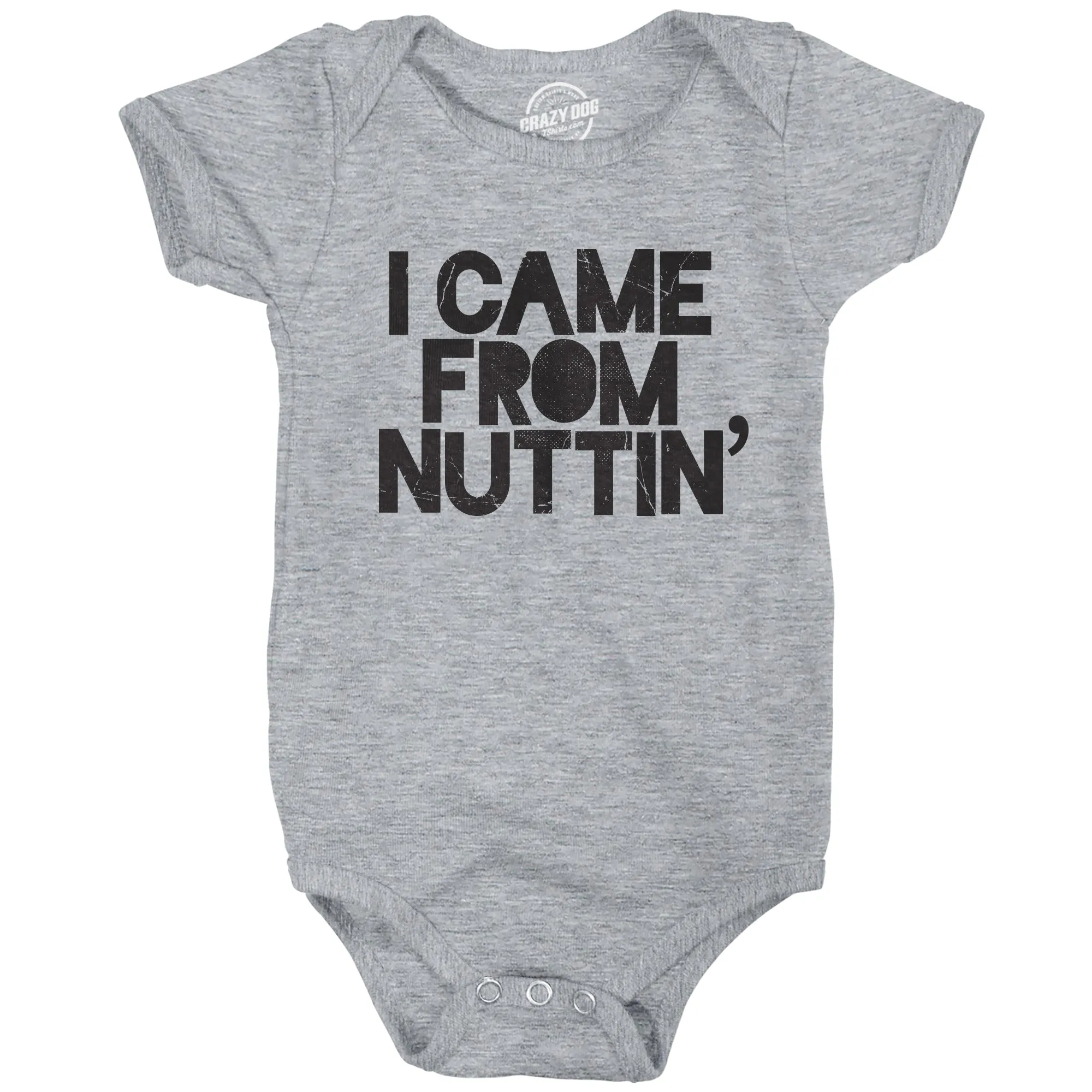 I Came From Nuttin' Baby Bodysuit