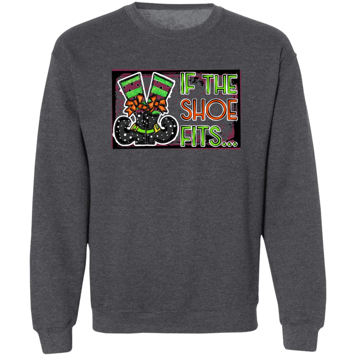 If The Shoe Fits Ladies Crewneck Pullover Sweatshirt