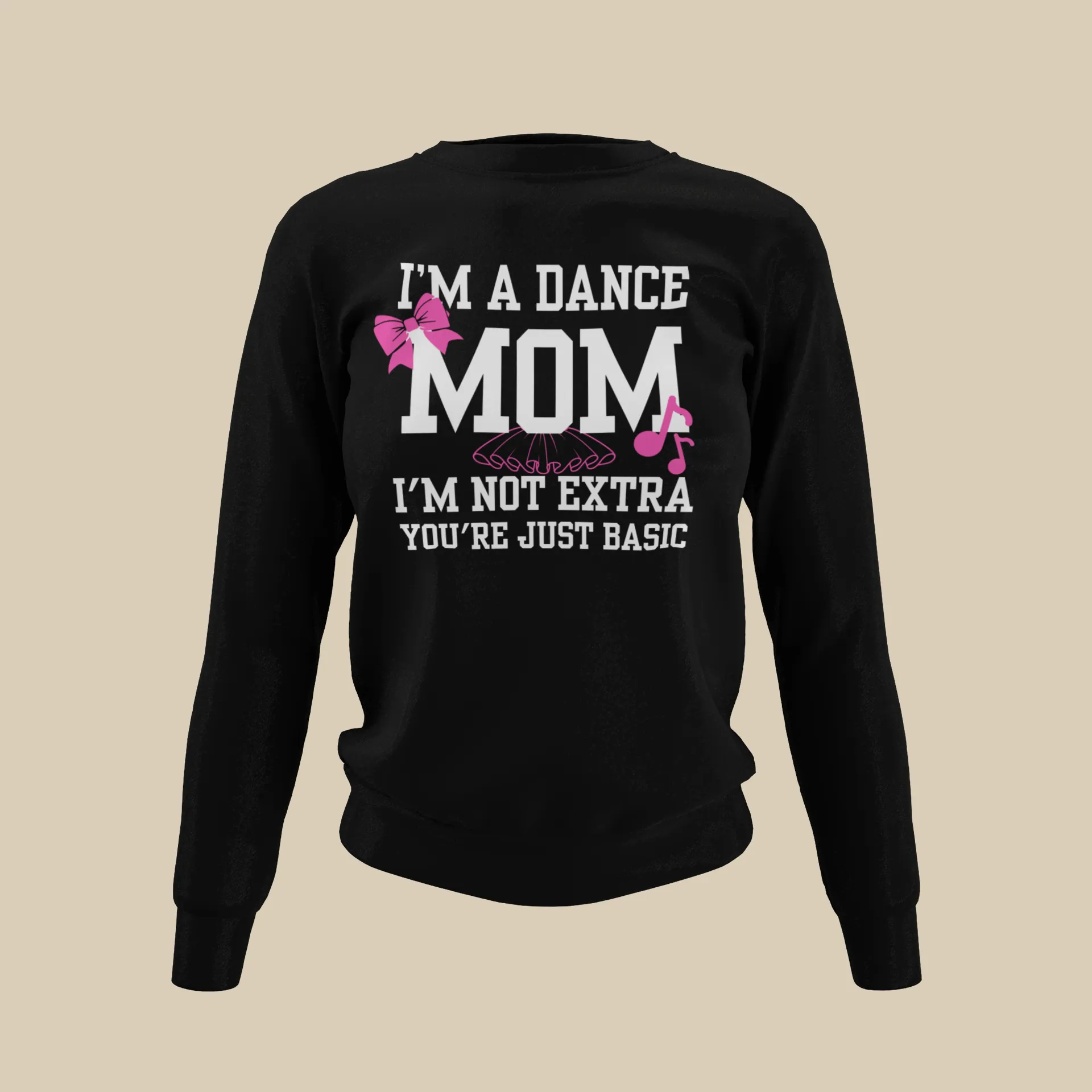 I’m a Dance Mom | I’m Not Extra Sweatshirt
