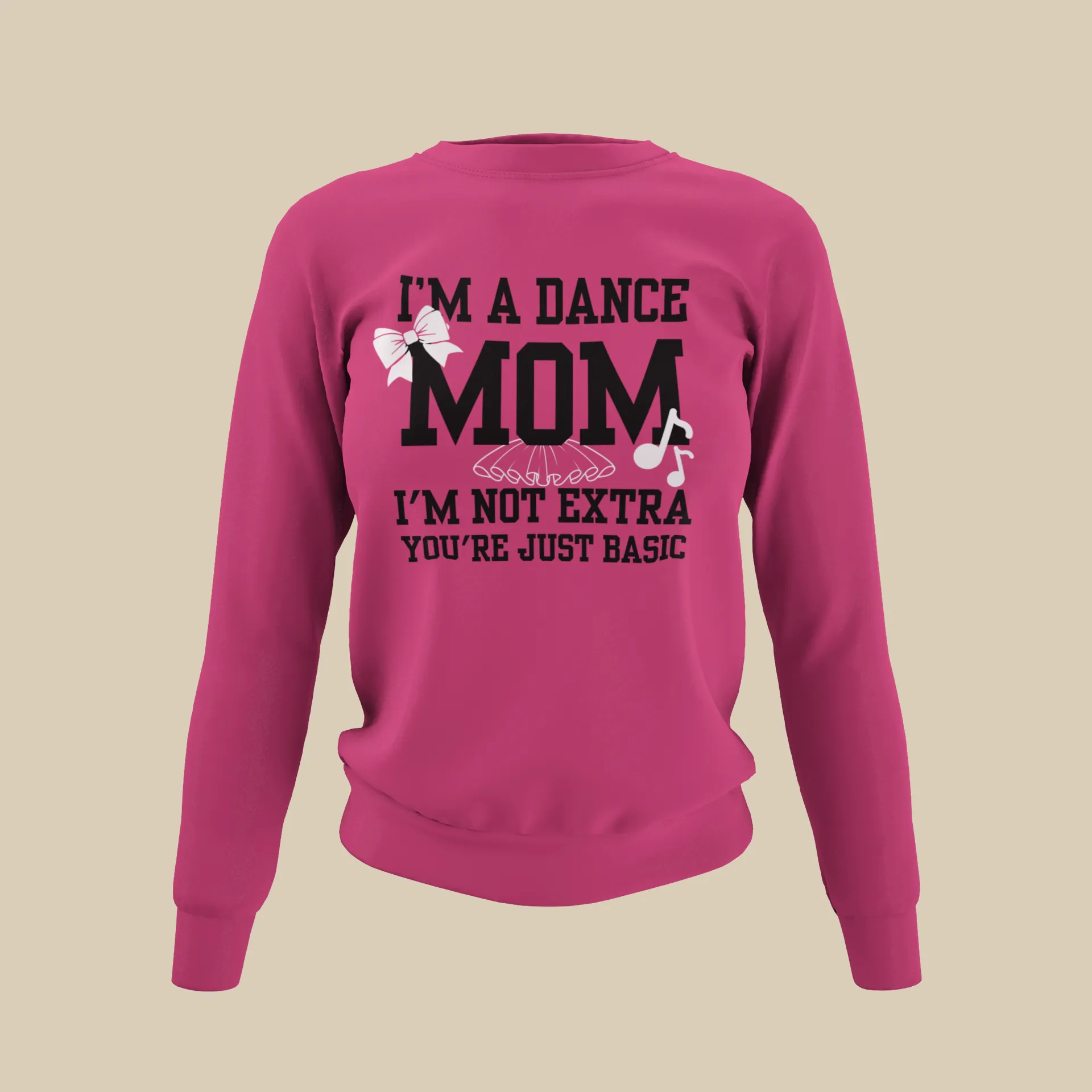 I’m a Dance Mom | I’m Not Extra Sweatshirt