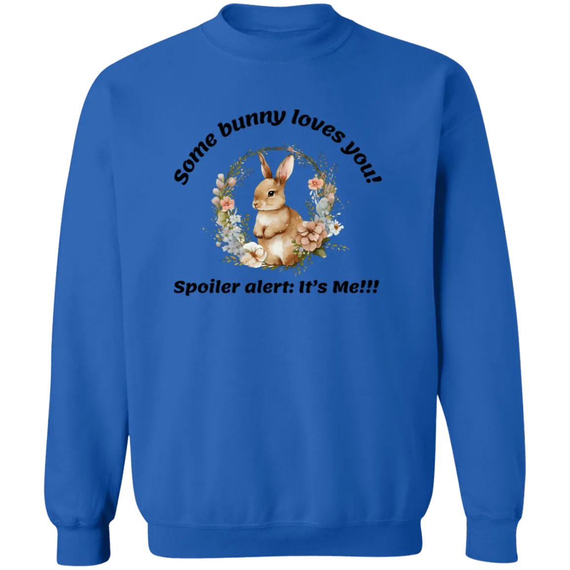 Some Bunny Loves You Crewneck  Sweatshirt