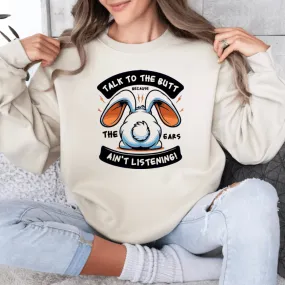 Talk to the Butt Crewneck Sweatshirt