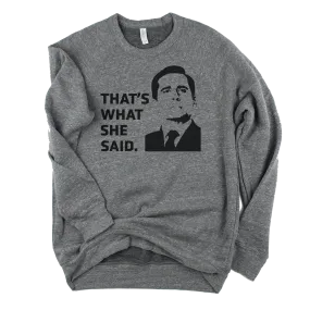 That's What She Said // Unisex Sweatshirt